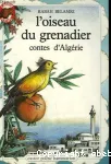 L'OISEAU DU GRENADIER : CONTES D'ALGERIE