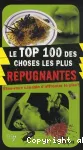 Le TOP 100 des choses les plus répugnantes