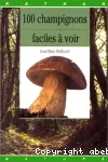 100 CHAMPIGNONS FACILES A VOIR