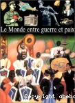 LE MONDE ENTRE GUERRE ET PAIX