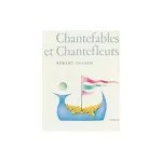 CHANTEFABLES ET CHANTEFLEURS A CHANTER SUR N'IMPORTE QUEL AIR