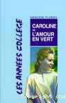 CAROLINE OU L'AMOUR EN VERT