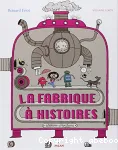 La fabrique à histoires : ateliers d'écriture