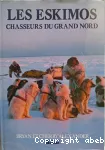 LES ESKIMOS CHASSEURS DU GRAND NORD