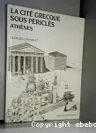 LA CITE GRECQUE SOUS PERICLES : ATHENES