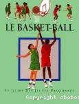 LE BASKET : LE GUIDE DES JEUNES PASSIONNES