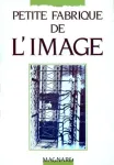 PETITE FABRIQUE DE L'IMAGE : PARCOURS THEORIQUE ET THEMATIQUE