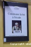 CONSTRUIRE LA LOI A L'ECOLE