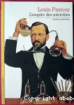 LOUIS PASTEUR L'EMPIRE DU MICROBE