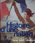 HISTOIRE D'UNE NATION : LA FRANCE DE L'AN MIL A NOS JOURS