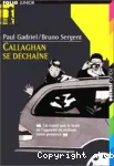 Callaghan se déchaîne