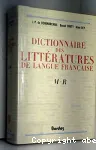 DICTIONNAIRE DES LITTERATURES DE LANGUE FRANCAISE M-R