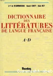 DICTIONNAIRE DES LITTERATURES DE LANGUE FRANCAISE A-D