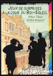 Jeux de surprises à la cour du Roi-Soleil