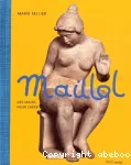 MAILLOL : DES MAINS POUR CREER