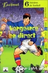 Vengeance en direct : 6 histoires de football