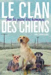 Le clan des chiens, tome 1 : Sur la piste des hommes