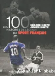 Les 100 histoires de légende du sport français