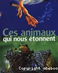 CES ANIMAUX QUI NOUS ETONNENT