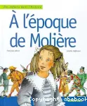 A L'EPOQUE DE MOLIERE