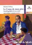 Le corps de mon père ; suivi de Autobiographie de ma mère