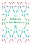 Cinq, six bonheurs