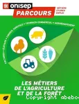 Les métiers de l'agriculture et de la forêt