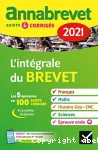 Annabrevet sujets&corrigés 2021 : l'intégrale du brevet